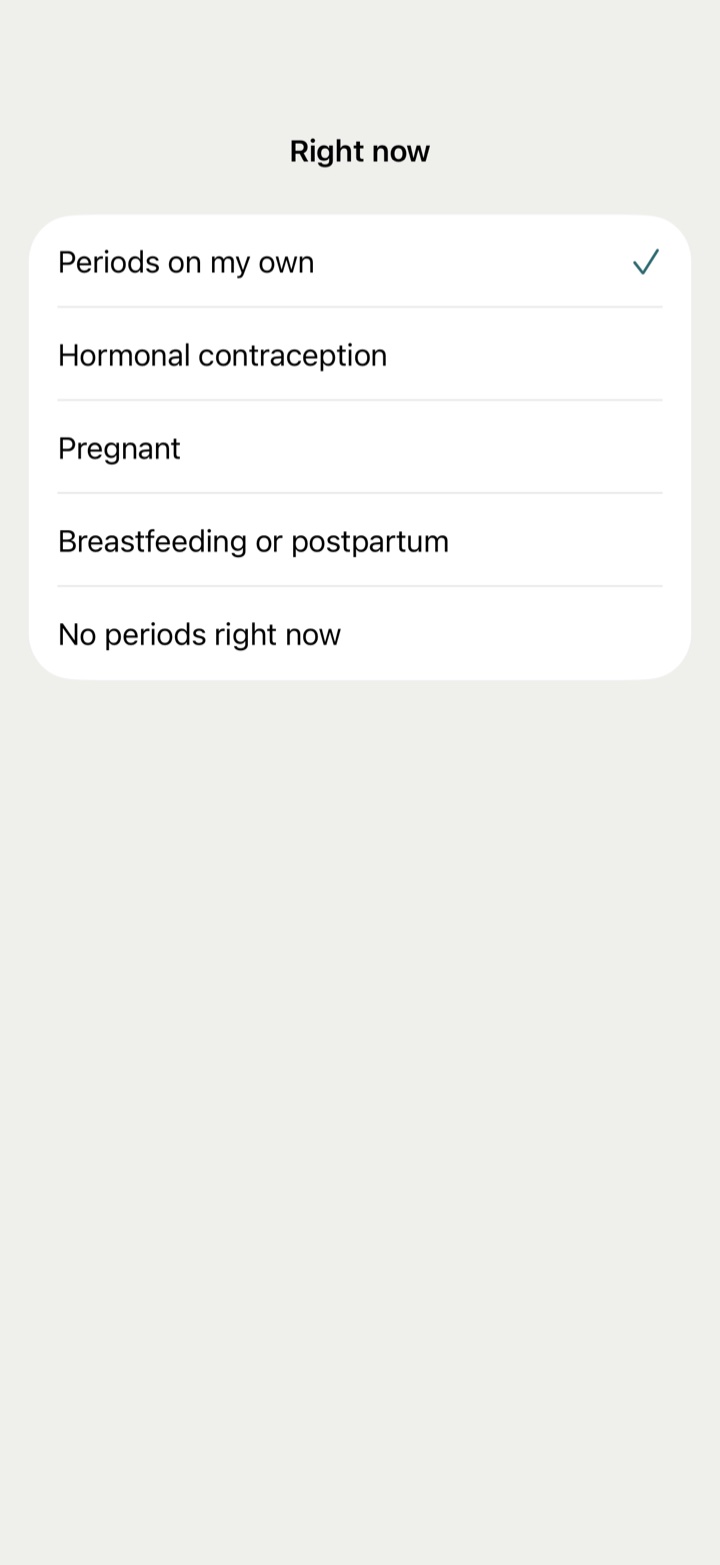 Right now: states for hormonal contraception, pregnancy, feeding and no periods.